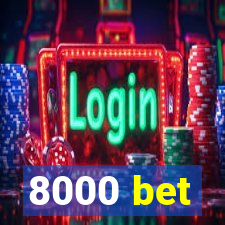8000 bet
